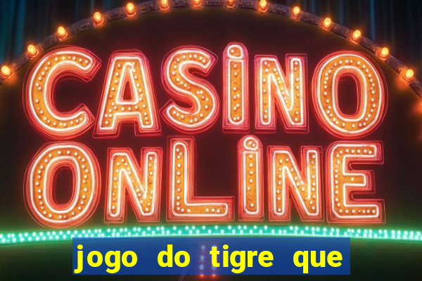 jogo do tigre que dao bonus no cadastro